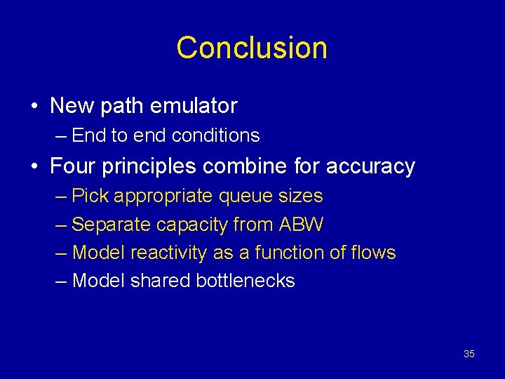 Conclusion • New path emulator – End to end conditions • Four principles combine