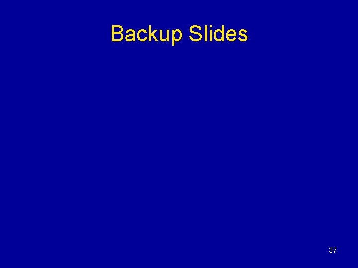 Backup Slides 37 