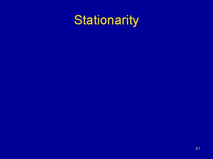 Stationarity 41 