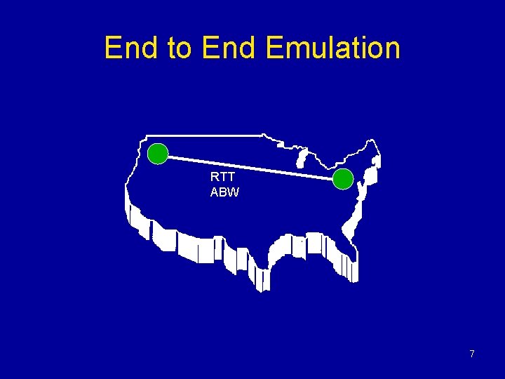 End to End Emulation RTT ABW 7 End to End Emulation RTT ABW 7