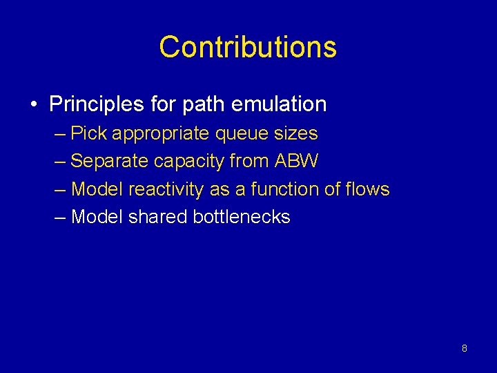 Contributions • Principles for path emulation – Pick appropriate queue sizes – Separate capacity