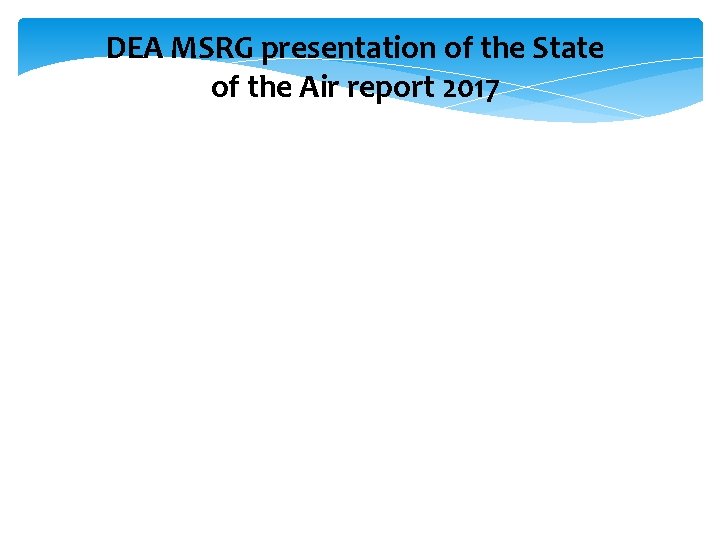 DEA MSRG presentation of the State of the Air report 2017 