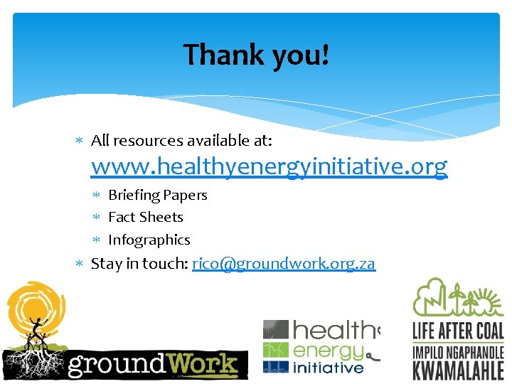 Thank you! All resources available at: www. healthyenergyinitiative. org Briefing Papers Fact Sheets Infographics