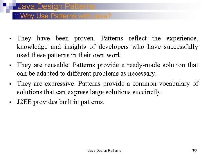 Java Design Patterns : : Why Use Patterns with Java? § § They have