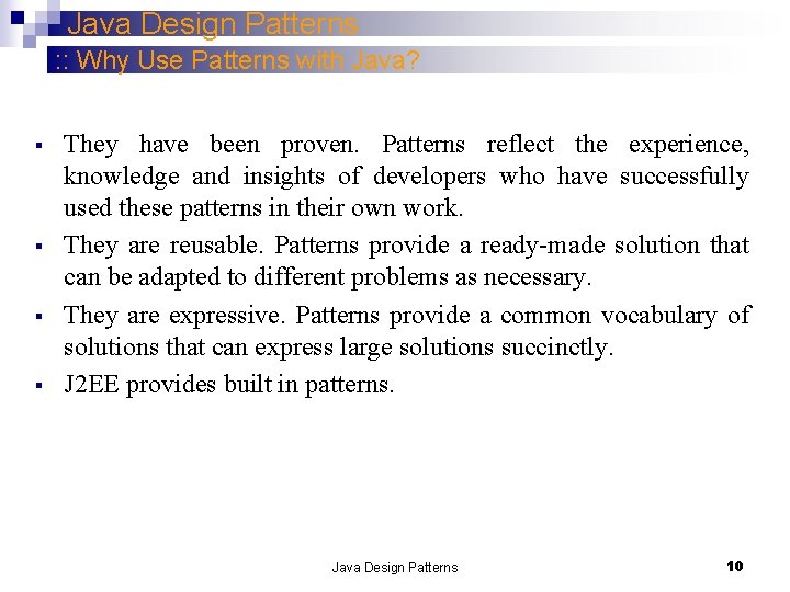 Java Design Patterns : : Why Use Patterns with Java? § § They have Java Design Patterns : : Why Use Patterns with Java? § § They have
