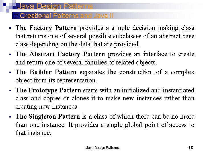 Java Design Patterns : : Creational Patterns and Java II § § § The