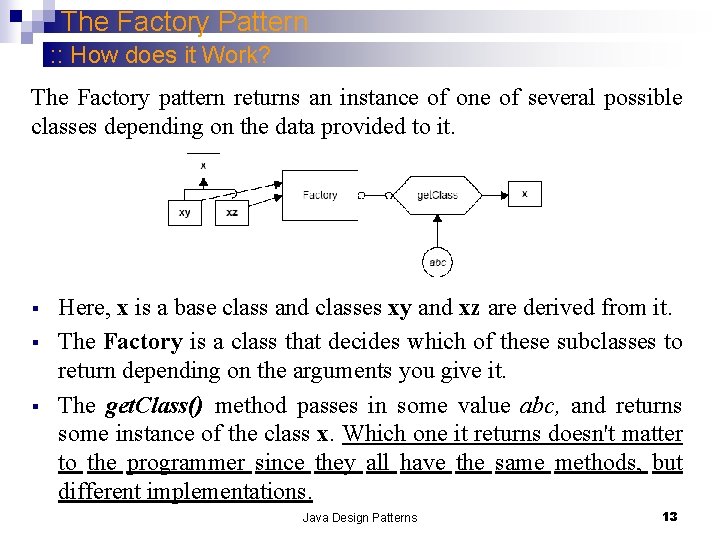 The Factory Pattern : : How does it Work? The Factory pattern returns an