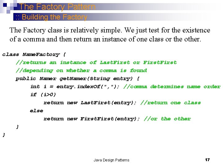 The Factory Pattern : : Building the Factory The Factory class is relatively simple.