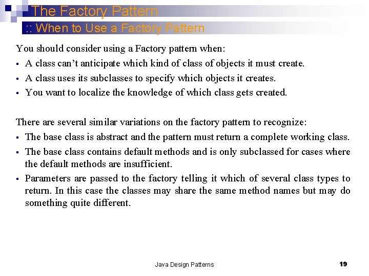 The Factory Pattern : : When to Use a Factory Pattern You should consider