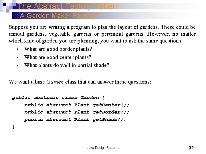 The Abstract Factory Pattern : : A Garden Maker Factory? Suppose you are writing