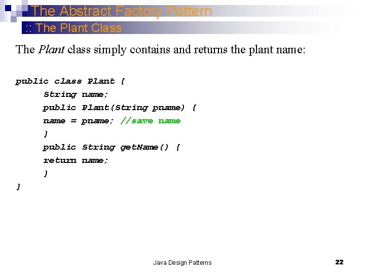 The Abstract Factory Pattern : : The Plant Class The Plant class simply contains