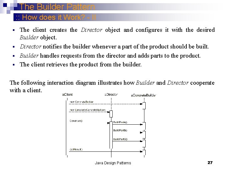 The Builder Pattern : : How does it Work? - II The client creates