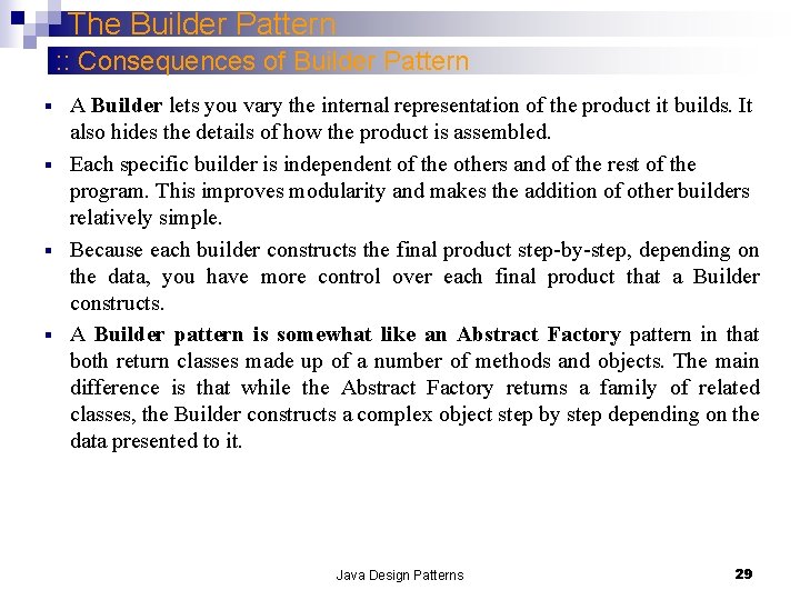 The Builder Pattern : : Consequences of Builder Pattern A Builder lets you vary The Builder Pattern : : Consequences of Builder Pattern A Builder lets you vary