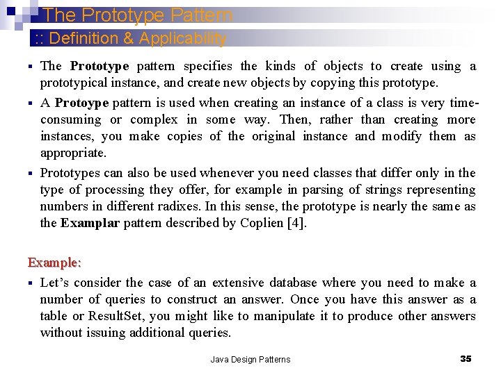 The Prototype Pattern : : Definition & Applicability The Prototype pattern specifies the kinds