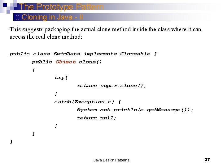 The Prototype Pattern : : Cloning in Java - II This suggests packaging the