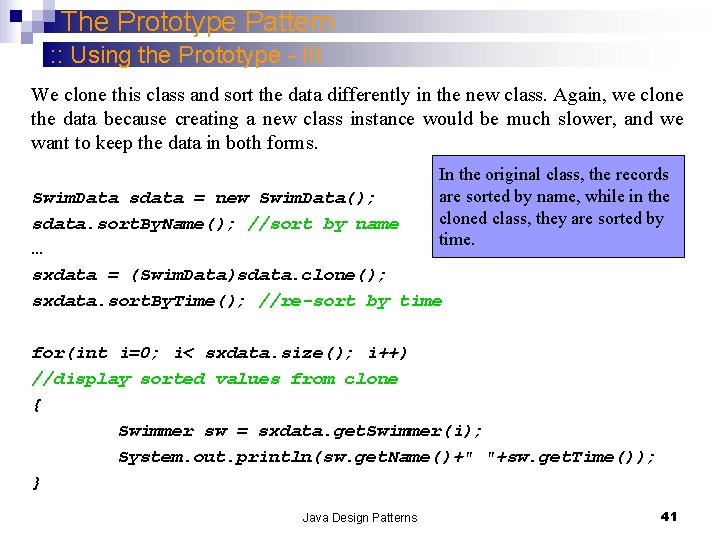 The Prototype Pattern : : Using the Prototype - III We clone this class