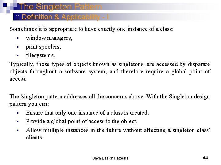 The Singleton Pattern : : Definition & Applicability - I Sometimes it is appropriate