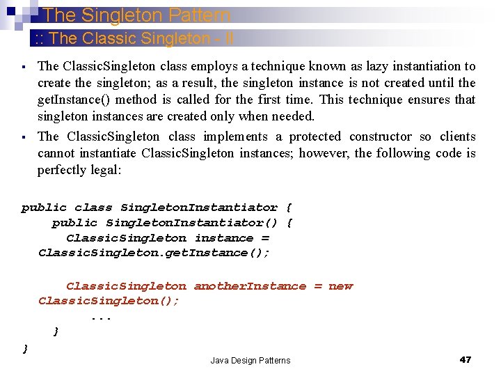 The Singleton Pattern : : The Classic Singleton - II § § The Classic.