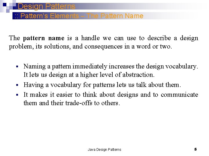 Design Patterns : : Pattern’s Elements – The Pattern Name The pattern name is