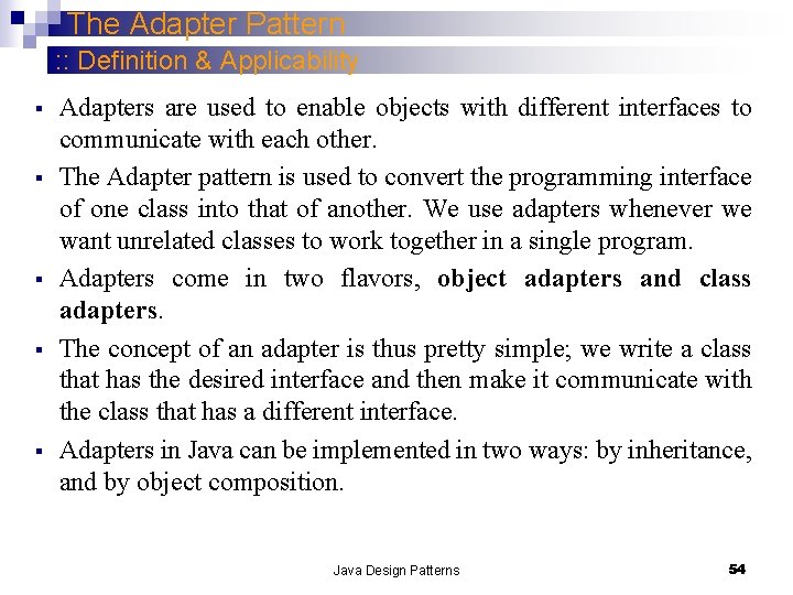 The Adapter Pattern : : Definition & Applicability § § § Adapters are used