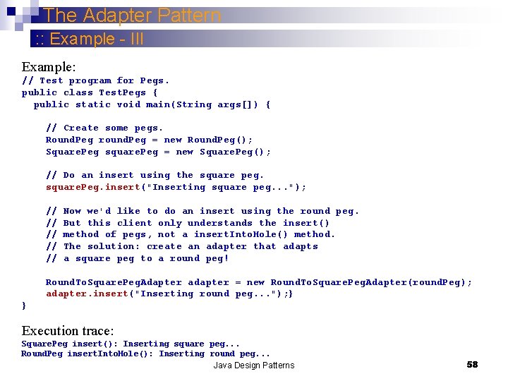 The Adapter Pattern : : Example - III Example: // Test program for Pegs.