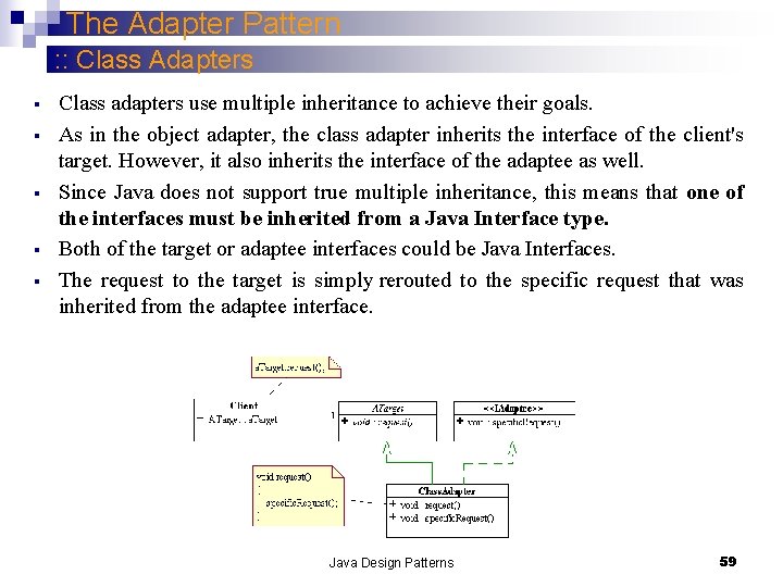 The Adapter Pattern : : Class Adapters § § § Class adapters use multiple