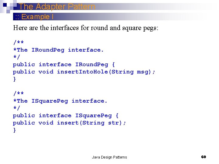 The Adapter Pattern : : Example I Here are the interfaces for round and