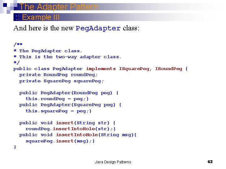 The Adapter Pattern : : Example III And here is the new Peg. Adapter