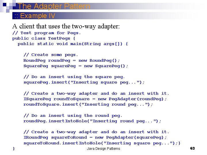 The Adapter Pattern : : Example IV A client that uses the two-way adapter:
