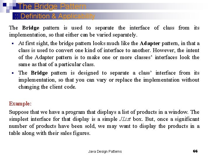 The Bridge Pattern : : Definition & Applicability The Bridge pattern is used to