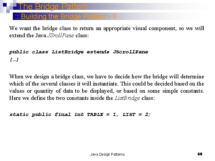 The Bridge Pattern : : Building the Bridge Pattern - II We want the