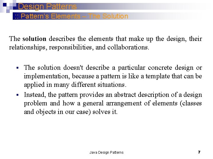 Design Patterns : : Pattern’s Elements – The Solution The solution describes the elements