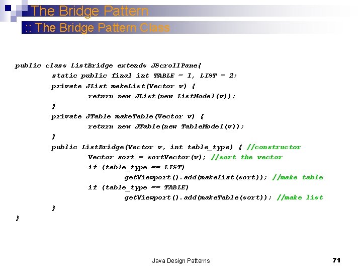 The Bridge Pattern : : The Bridge Pattern Class public class List. Bridge extends