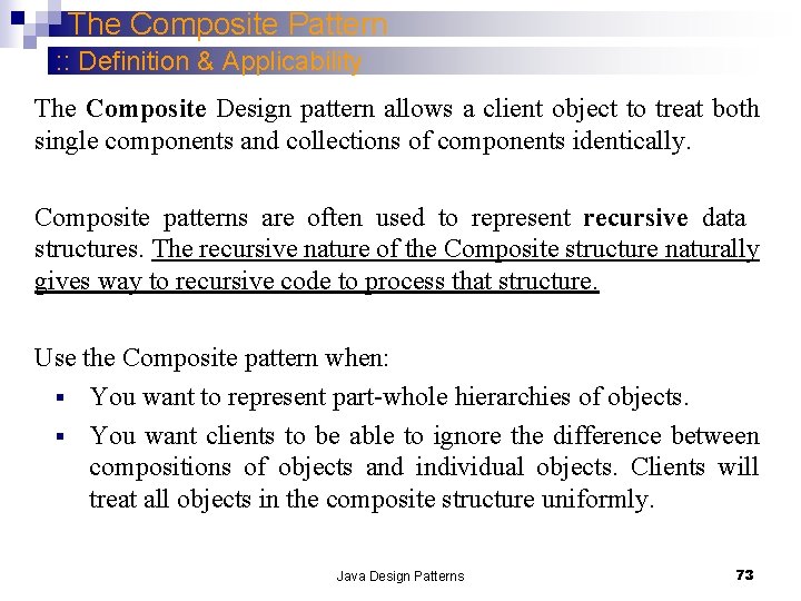 The Composite Pattern : : Definition & Applicability The Composite Design pattern allows a