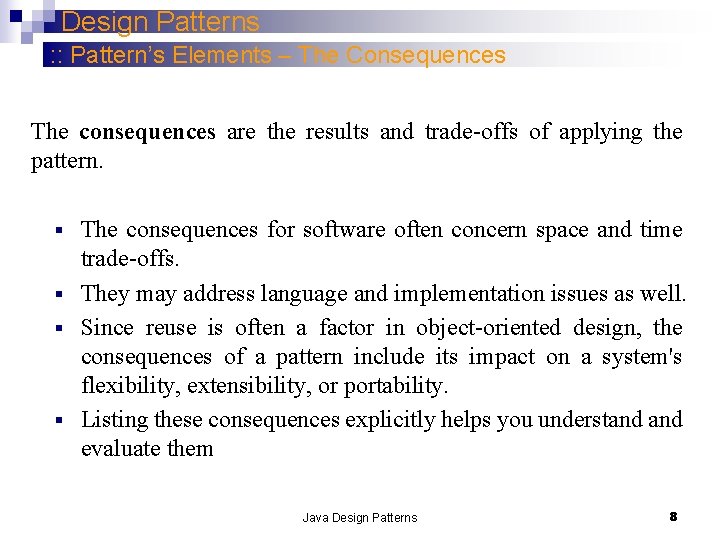 Design Patterns : : Pattern’s Elements – The Consequences The consequences are the results