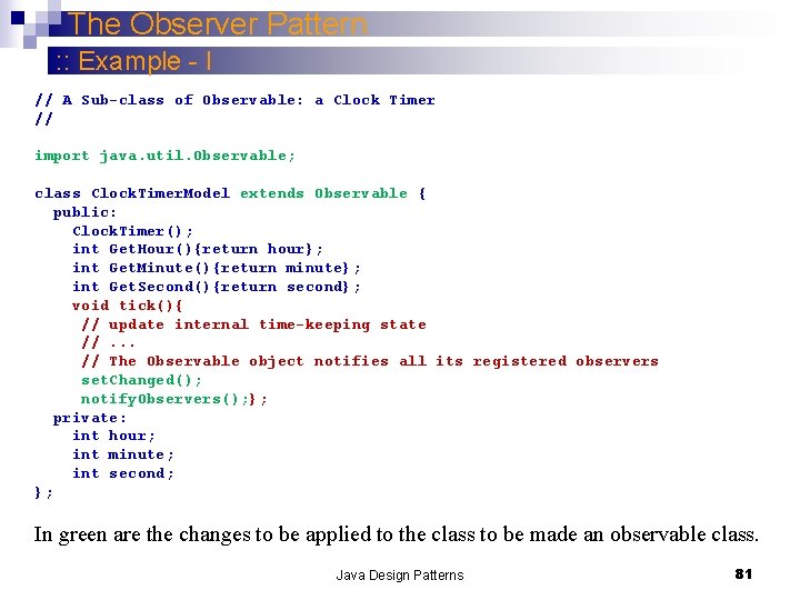 The Observer Pattern : : Example - I // A Sub-class of Observable: a