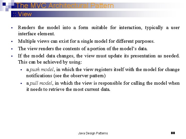 The MVC Architectural Pattern : : View § § Renders the model into a