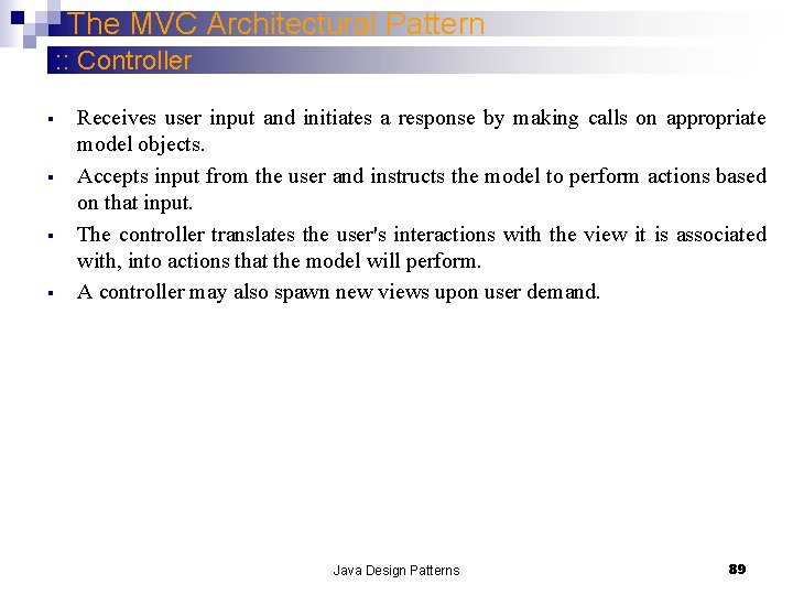 The MVC Architectural Pattern : : Controller § § Receives user input and initiates