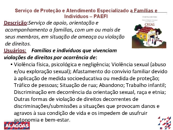 Serviço de Proteção e Atendimento Especializado a Famílias e Indivíduos – PAEFI Descrição: Serviço