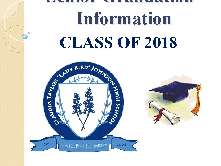 Senior Graduation Information CLASS OF 2018 