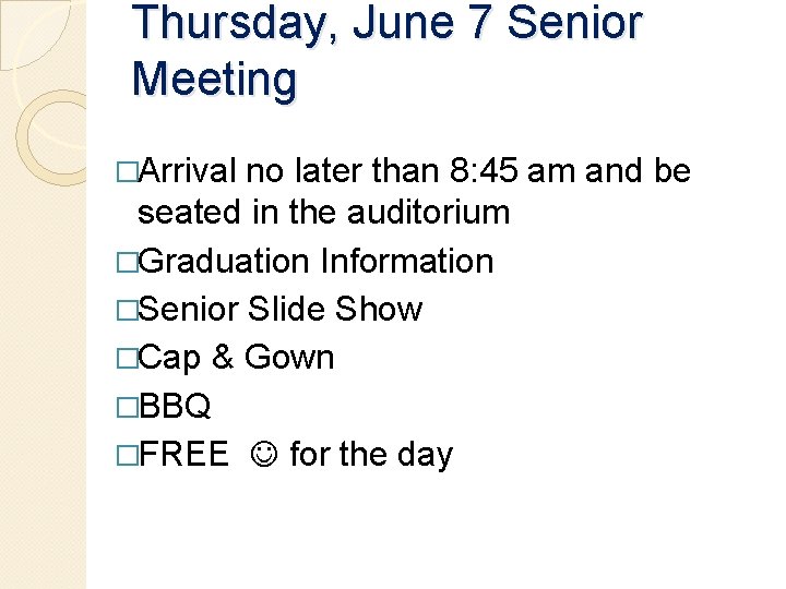 Thursday, June 7 Senior Meeting �Arrival no later than 8: 45 am and be