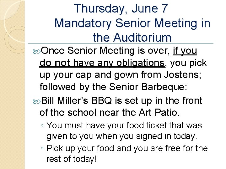 Thursday, June 7 Mandatory Senior Meeting in the Auditorium Once Senior Meeting is over,