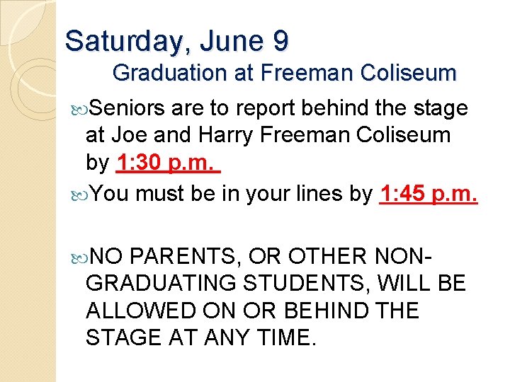 Saturday, June 9 Graduation at Freeman Coliseum Seniors are to report behind the stage