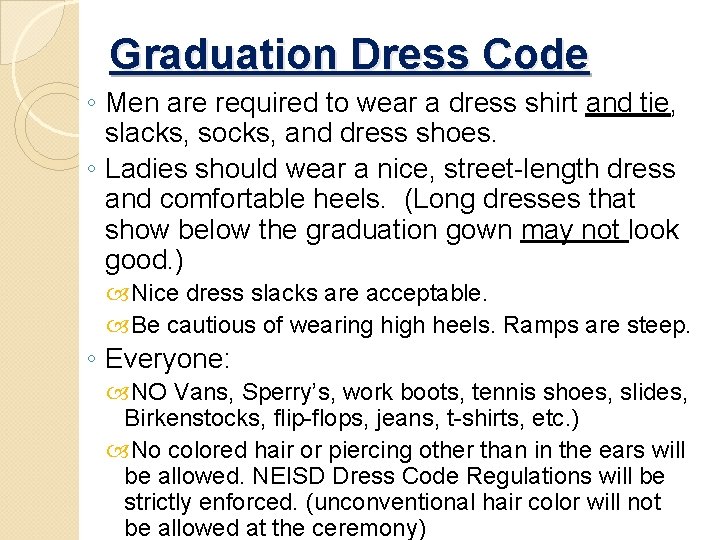 Graduation Dress Code ◦ Men are required to wear a dress shirt and tie,