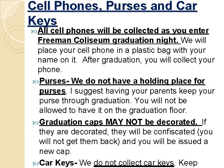 Cell Phones, Purses and Car Keys All cell phones will be collected as you