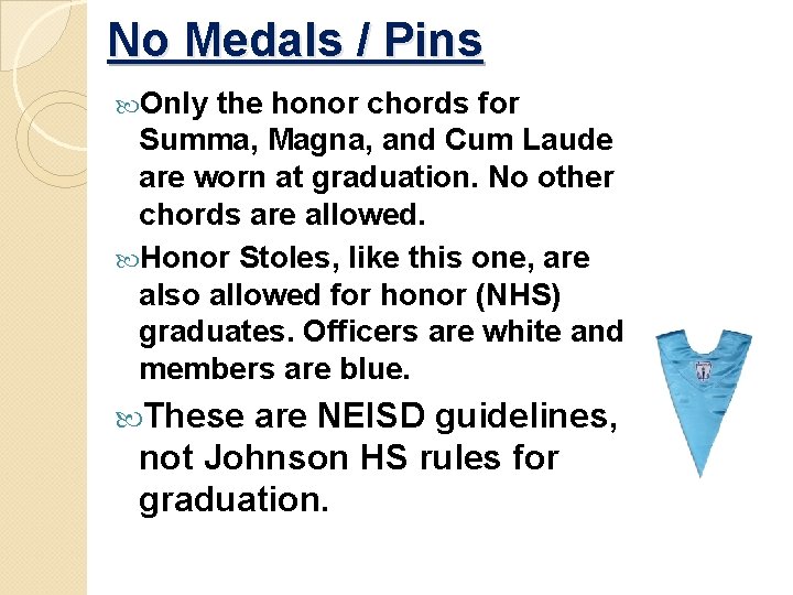 No Medals / Pins Only the honor chords for Summa, Magna, and Cum Laude