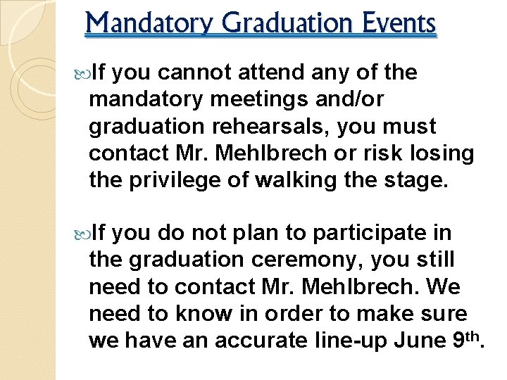 Mandatory Graduation Events If you cannot attend any of the mandatory meetings and/or graduation