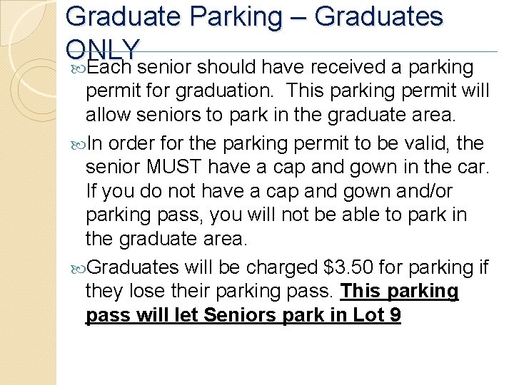 Graduate Parking – Graduates ONLY Each senior should have received a parking permit for