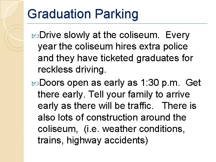 Graduation Parking Drive slowly at the coliseum. Every year the coliseum hires extra police