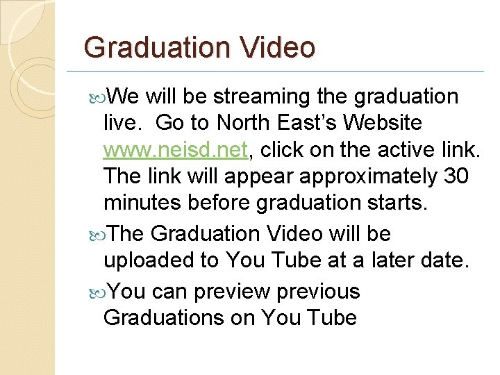 Graduation Video We will be streaming the graduation live. Go to North East’s Website